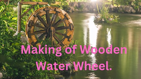 Making of wooden water wheel 🛞