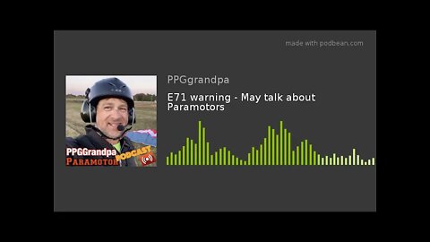 E71 warning - May talk about Paramotors