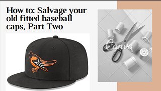 How to: Salvage your old fitted baseball caps, Part Two