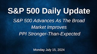 S&P 500 Daily Market Update for Monday July 15, 2024