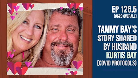 Tammy Bay’s story shared by husband Kurtis Bay (COVID protocols) - Livestream interview (Ep 126.5)