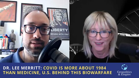 Lee Merritt: Covid is More About 1984 Than Medicine, U.S. is Behind This Biowarfare
