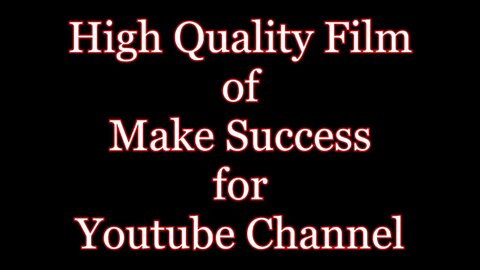 High Quality Film of Make Success for Youtube Channel!!!