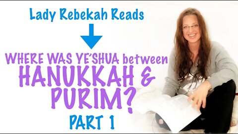 Bible Study | Part 1 | Where was Yeshua Between Hanukkah and Purim | Chronological Gospels