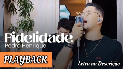 FIDELIDADE - Pedro Henrique PLAYBACK /Letra na Descrição