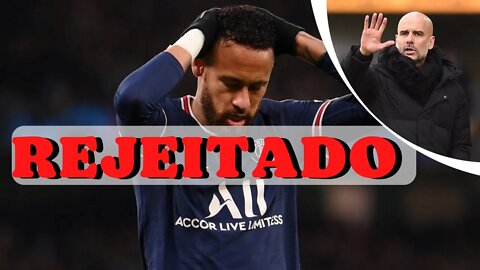 NEYMAR - Time rejeita jogador | Neymar esta sendo oferecido pelo PSG e clube rejeita | Pep Quardiola