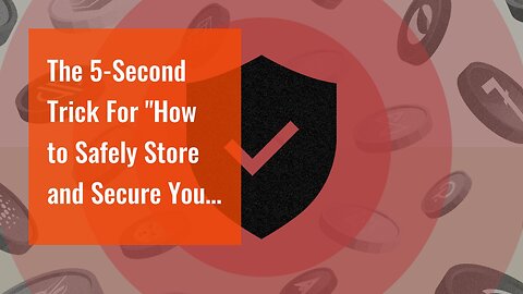 The 5-Second Trick For "How to Safely Store and Secure Your Bitcoin Investments"
