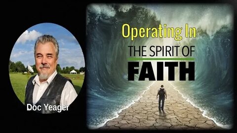 Operating In The Spirit Of Faith by Dr Michael H Yeager