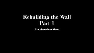 Rebuilding the Wall; Part 1