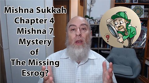 Mishna Sukkah Chapter 4 Mishna 7 | Solving the Unsolved Mystery of the Missing Esrog on the 7th Day!