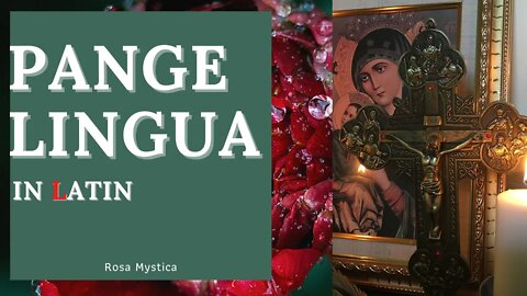 PANGE LINGUA BY ST. THOMAS AQUINAS