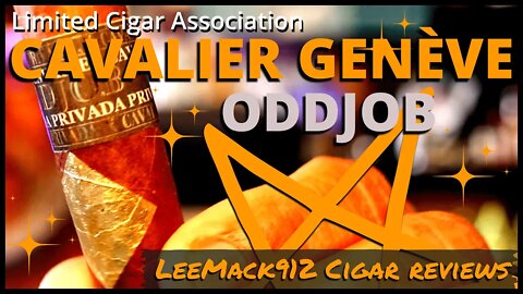 Cavalier Genève Oddjob |Feb Limited Cigar Association (LCA) | #LeeMack912 Cigar Reviews (S08 E14)