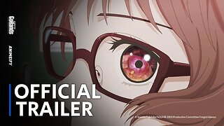 The Girl I Like Forgot Her Glasses - Official Trailer