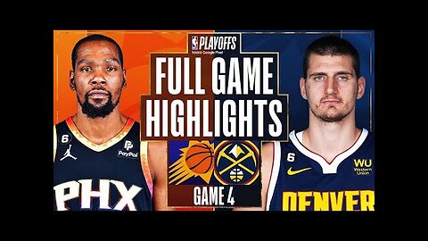 Phoenix Suns vs. Denver Nuggets Full Game 4 Highlights _ May 7 _ 2022-2023 NBA Playoffs