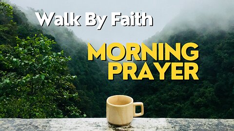 Walk by Faith | Start your day with GOD