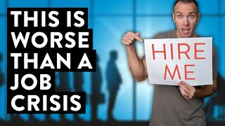 Job Crisis? No… It’s Even Worse!