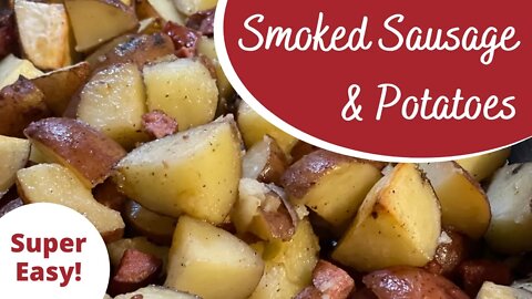 Smoked Sausage & Potatoes - Super easy and absolutely delicious! Old fashioned sausage & potatoes