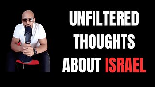 UNFILTERED Thoughts About ISRAEL...DR Congo | South Sudan..and MORE..