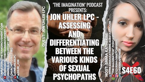 S4E60 | Jon Uhler LCP: Assessing and Differentiating Between the Various Kinds of Sexual Psychopaths