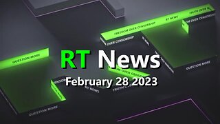 RT News - February 28 2023