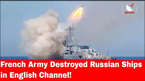 French Army Destroyed Russian Ships in English Channel! - RUSSIA UKRAINE WAR NEWS | WW3
