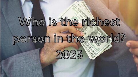 TOP 10 RICHEST PEOPLE IN THE WORLD 2023