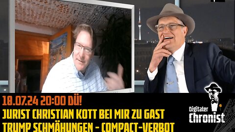 Aufzeichnung vom 18.07.24 Jurist Christian Kott bei mir zu Gast - Trump Schmähungen - Compact-Verbot