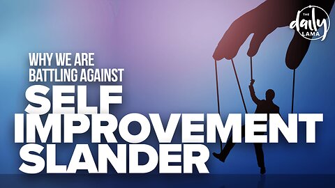 Why Are We Battling Against Self-Improvement Slander?