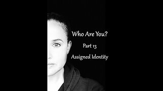 Who Are You? Part 13: Assigned Identity