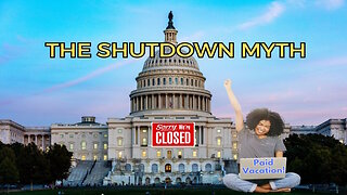 The Shutdown Myth - What the Government Isn't Telling You