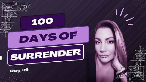 Day 36 - 100 Days of Surrender