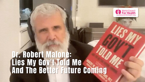 Dr. Robert Malone: Lies My Gov't Told Me And The Better Future Coming