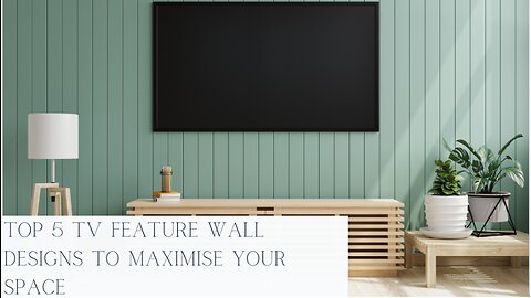 Top 5 TV Feature Wall Designs To Maximise Your Space