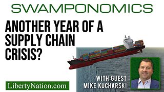 Another Year of a Supply Chain Crisis? – Swamponomics – Special Edition