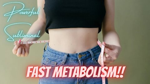 Fast Metabolism POWERFUL SUBLIMINAL