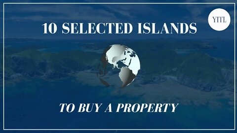 10 selected ISLANDS to buy a property in 2023