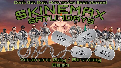 Happy Veteran's Day! BIRTHDAY BASH 4 Adam! Marvels BOMBS! Skinemax Saturday #42 Special Guests ???
