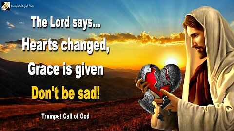 July 2, 2005 🎺 Once their Hearts are changed, Grace will be given, don't be sad