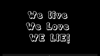 We live We Love We Lie