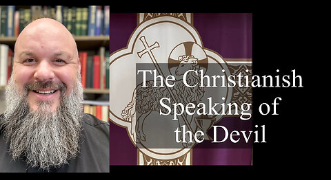 2024.02.18 – The Christianish Speaking of the Devil