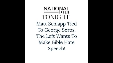 Matt Schlapp Tied To George Soros, The Left Wants To Make Bible Hate Speech!