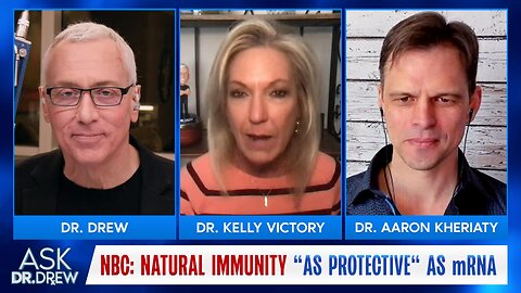 NBC: Infection Immunity "As Protective" As mRNA. Dr Aaron Kheriaty & Dr Kelly Victory – Ask Dr. Drew