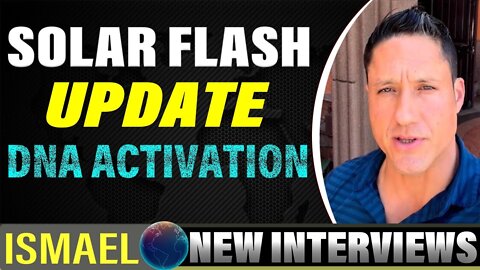 ISMAEL PEREZ INTERVIEW OCT 12, 2022_ DNA Activation - Solar Flash 2.0 - Latest Updates!