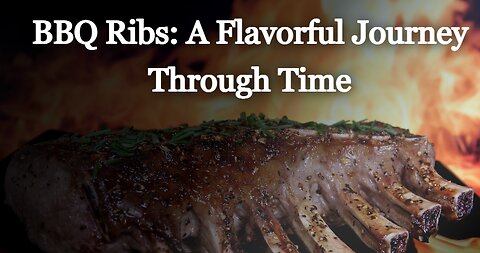 BBQ Ribs: A Flavorful Journey Throw Time