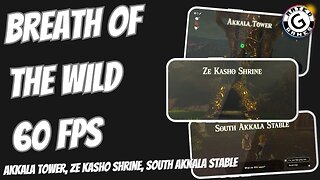 Breath of the Wild 60fps - Akkala Tower, Ze Kasho Shrine, South Akkala Stable