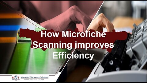 How Microfiche Scanning improves Efficiency