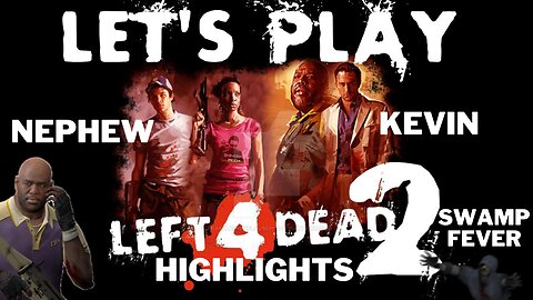 Left 4 Dead 2: Swamp Fever with Kevin Highlights