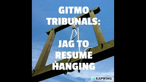 GITMO TRIBUNALS : JAG TO RESUME HANGING