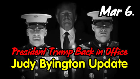 Judy Byington Update March 6 > President Trump Back in Office.