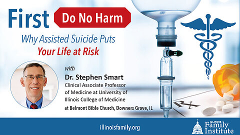 Dr. Stephen Smart: Why Assisted Suicide Puts Your Life at Risk